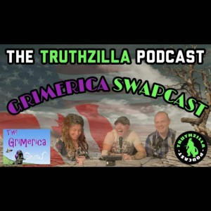 Truthzilla #024 - Grimerica Swapcast - (11/4/20)