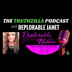 Truthzilla #114 - Deplorable Janet - Deplorable Nation