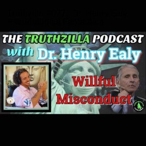Truthzilla #077 - Dr. Henry Ealy - Willful Misconduct