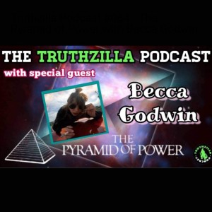 Truthzilla Podcast #064 - The Pyramid of Power with Becca Godwin