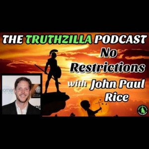 Truthzilla #082 - John Paul Rice - No Restrictions *Audio Fixed
