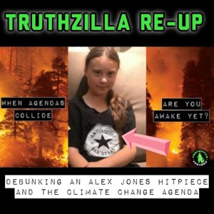 Truthzilla Re-Up: #Vindicated - Debunking an Alex Jones Hitpiece and the Climate Change Agenda