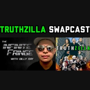 Truthzilla Swapcast - Billy Ray Valentine - Truth Frequency Radio