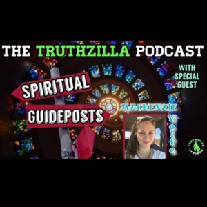 Truthzilla Podcast #057 - Mackenzie Wolfe - Spiritual Guideposts