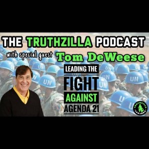 Truthzilla #020 - Tom DeWeese - Leading the Fight Against Agenda 21
