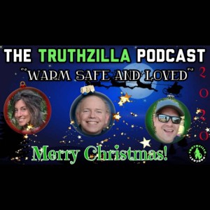 Truthzilla Christmas Episode - Warm, Safe and Loved
