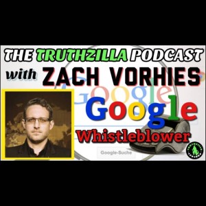 Truthzilla #075 - Zach Vorhies - Google Whistleblower