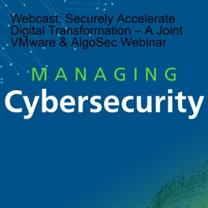 Webcast: Securely Accelerate Digital Transformation – A Joint VMware & AlgoSec Webinar