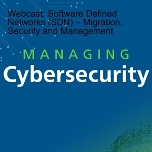 Webcast: Software Defined Networks (SDN) – Migration, Security and Management