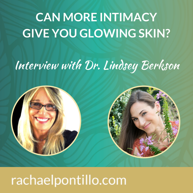 Can More Intimacy Give You Glowing Skin? Interview with Dr. Lindsey Berkson