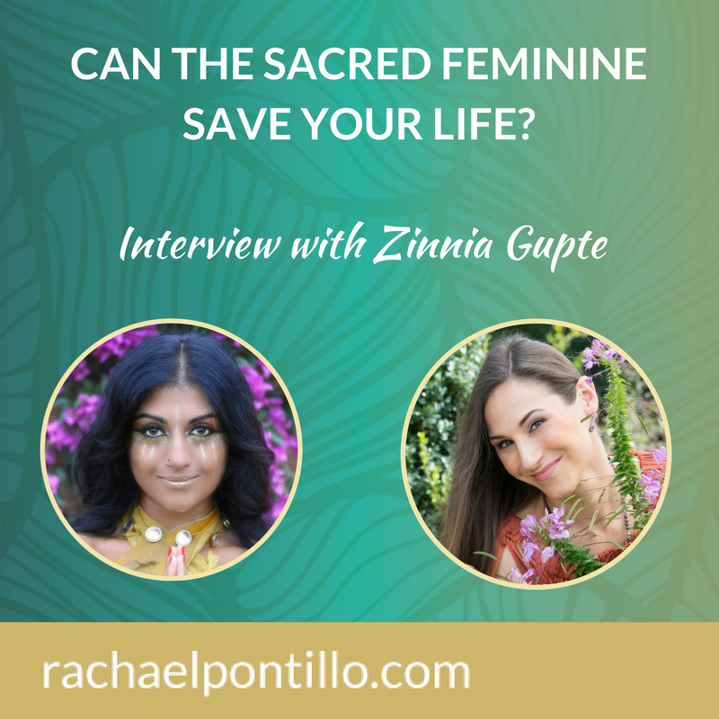 How the Sacred Feminine Can Save Your Life: Interview with Zinnia Gupte