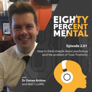 2.01 - How to think straight about psychology (and the problem of toxic positivity)