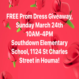 FREE PROM DRESS GIVE AWAY MARCH 24, 2024 IN HOUMA
