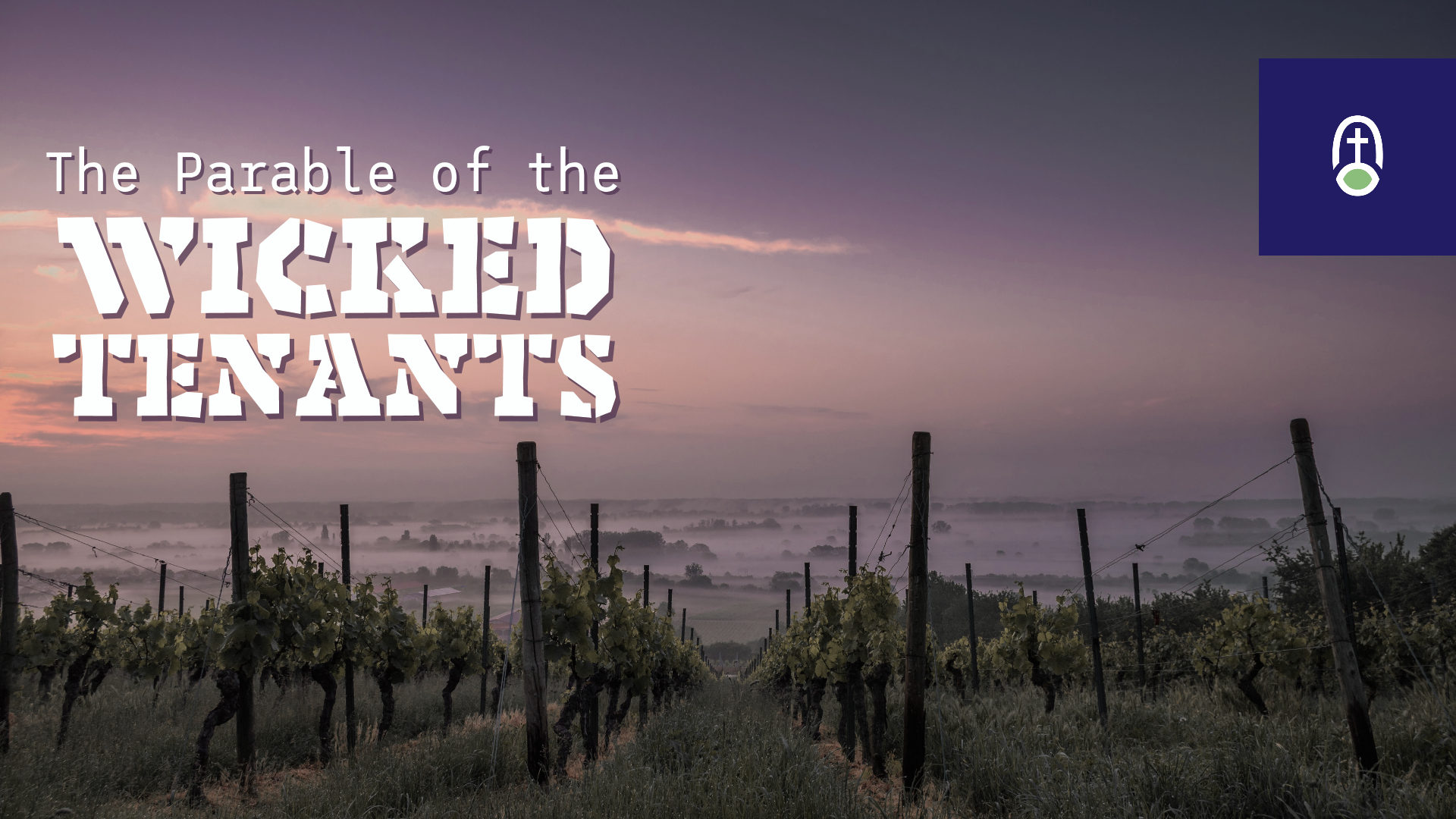 The Parable Of The Wicked Tenants