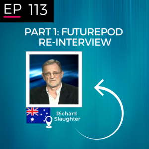 EP 113: The ReInterviews - Richard Slaughter - Part 1