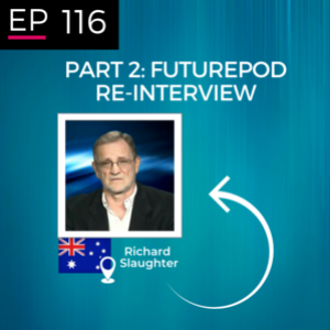 EP 116: The ReInterviews - Richard Slaughter Part 2
