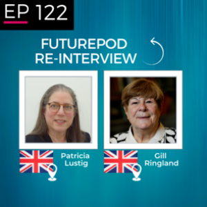 EP 122: The ReInterviews - Patricia Lustig and Gill Ringland