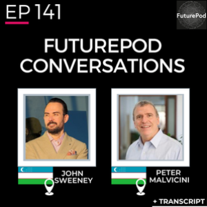 EP 141: FuturePod Conversations: Uzbekistan Futures - John Sweeney and Pete Malvicini