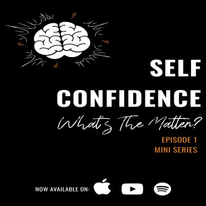 Series 1, Ep 4: Self Confidence Pt 1 | How To Be More Confident | The Benefits Of Journalling
