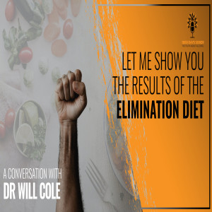 Let me Show You The Results of The Elimination Diet: A Conversation With Dr Will Cole