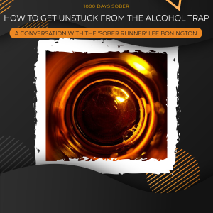 How to Get Unstuck From The Alcohol Trap: A Conversation With The 'Sober Runner' Lee Bonington