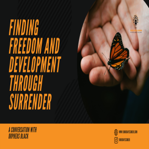 Finding Freedom and Development Through Surrender: A Conversation With Orpheus Black
