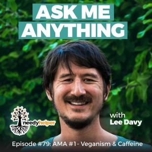 Episode #79: AMA #1 - Veganism & Caffeine
