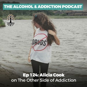 Episode #124: Alicia Cook on The Other Side of Addiction