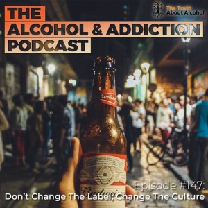 Episode #147 Don’t Change The Label; Change The Culture