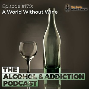 Episode 170: A World Without Wine