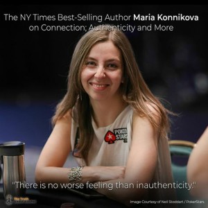 The NY Times Best-Selling Author Maria Konnikova on Connection; Authenticity and More
