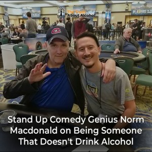 Stand Up Comedy Genius Norm MacDonald on Being Someone That Doesn't Drink Alcohol