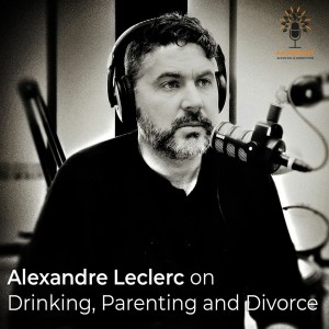 Alex Leclerc on Drinking, Parenting and Divorce