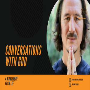 Learnings from Conversations with God: A Monologue from Lee