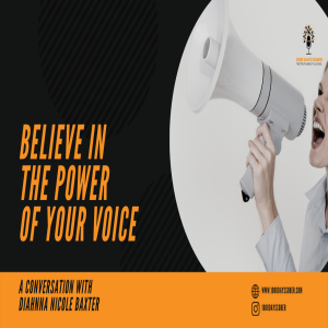 Believe In The Power Of Your Voice With Diahnna Nicole Baxter