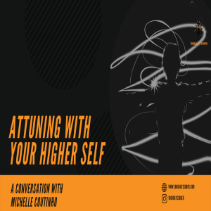 Attuning with Your Higher Self: A Conversation with Michelle Coutinho