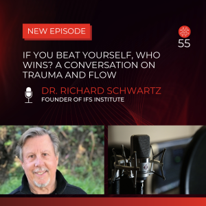 If You Beat Yourself, Who Wins? A Conversation on Trauma and Flow - Dr. Richard Schwartz | Flow Research Collective Radio