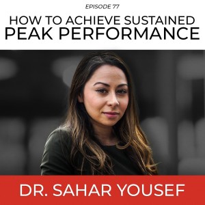 Becoming Superhuman: Neuroscience of Peak Performance with Dr. Sahar Yousef