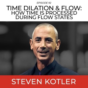 How Time Is Processed During Flow States with Steven Kotler
