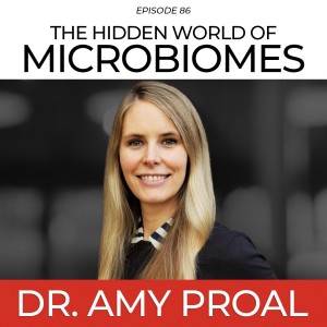 The Hidden World of Microbiomes with Dr. Amy Proal
