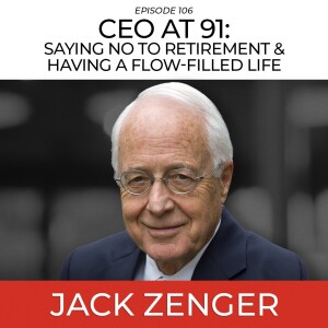 CEO at 91: Saying No To Retirement & Having A Flow-Filled Life