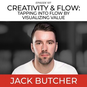 Creativity & Flow: Tapping Into Flow By Visualizing Value with Jack Butcher
