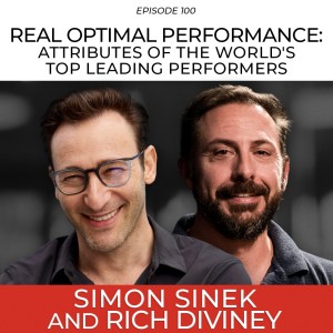 Real Optimal Performance: Attributes Of The World’s Top Leading Performers with Rich Diviney and Simon Sinek
