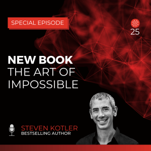 New Book Revealed: The Art of Impossible — Steven Kotler | Flow Research Collective Radio