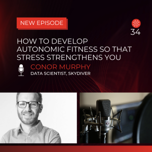 How To Develop Autonomic Fitness So That Stress Strengthens You - Conor Murphy | Flow Research Collective Radio