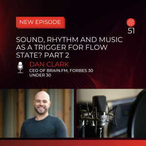 Sound, Rhythm and Music As A Trigger For Flow State - Dan Clark & Kevin J.P. Woods | Flow Research Collective Radio