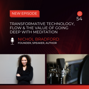 Transformative Technology, Flow & The Value of Going Deep With Meditation - Nichol Bradford | Flow Research Collective Radio