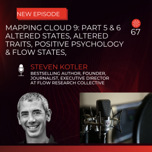 Mapping Cloud 9: Part 5 & 6 - Steven Kotler | Flow Research Collective Radio