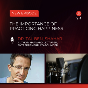 The Importance Of Practicing Happiness — Dr. Tal Ben-Shahar | Flow Research Collective Radio