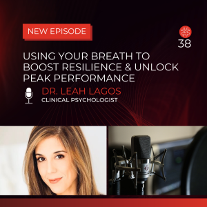 Using Your Breath To Boost Resilience & Unlock Peak Performance - Leah Lagos | Flow Research Collective Radio